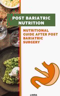 Post Bariatric Nutrition - Nutritional Guide after Post Bariatric Surgery