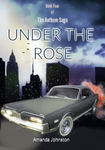 Under the Rose - The Anthem Saga, #4