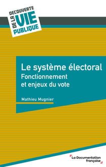 Le système électoral - Fonctionnement et enjeux du vote