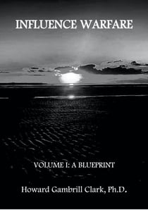 Influence Warfare Volume I: A Blueprint