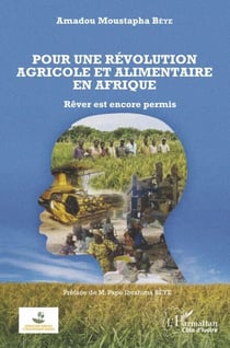 Pour une révolution agricole et alimentaire en Afrique - Rêver est encore permis