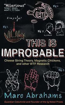 This is Improbable - Cheese String Theory, Magnetic Chickens and Other WTF Research