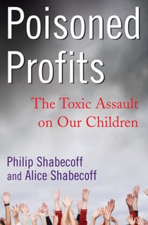 Poisoned Profits - The Toxic Assault on Our Children