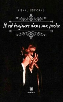 Il est toujours dans ma poche
