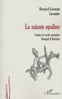 LA SAISON OPALINE - Contes et récits nomades Sénégal et Burkina
