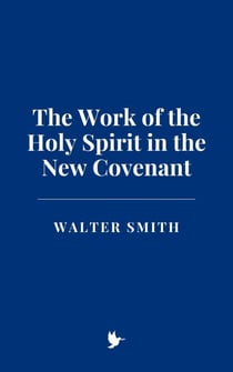The Work of the Holy Spirit in the New Covenant