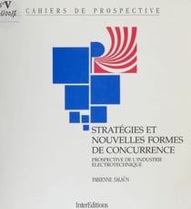 Stratégies et nouvelles formes de concurrence - Prospective de l?industrie électrotechnique