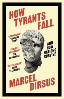 How Tyrants Fall - And How Nations Survive