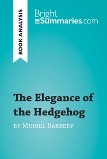 The Elegance of the Hedgehog by Muriel Barbery (Book Analysis) - Detailed Summary, Analysis and Reading Guide