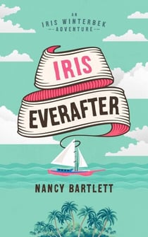 Iris Everafter - Iris Winterbek Adventures, #3