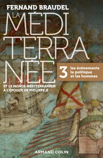 La Méditerranée et le monde méditerranéen à l'époque de Philippe II - Tome 3 - 3. Les événements, la politique et les hommes
