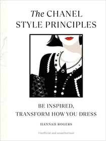The Chanel Style Principles - Be inspired, transform how you dress
