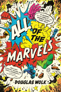 All of the Marvels - A Journey to the Ends of the Biggest Story Ever Told