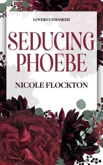 Seducing Phoebe - Lovers Unmasked, #3