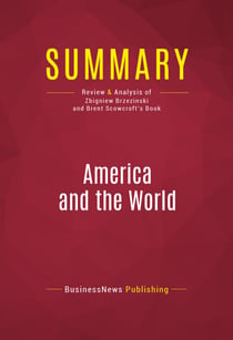 Summary: America and the World - Review and Analysis of Zbigniew Brzezinski and Brent Scowcroft's Book