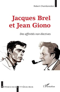 Jacques Brel et Jean Giono - <i>Des affinités non éléctives</i>