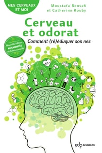 Cerveau et odorat Nouvelle édition - Comment (ré)éduquer son nez