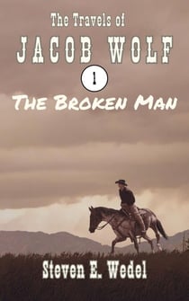 The Broken Man - The Travels of Jacob Wolf, #1