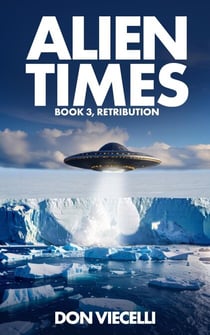 Alien Times - Book 3, Retribution - Alien Times Series, #3