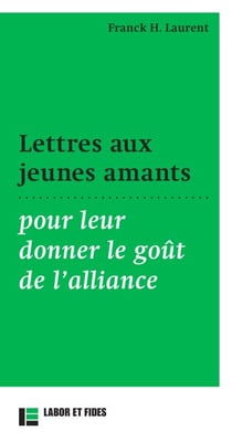 Lettre aux jeunes amants - pour leur donner le goût de l'alliance
