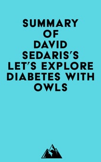 Summary of David Sedaris's Let's Explore Diabetes with Owls