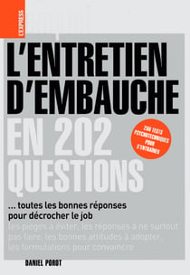 L'entretien d'embauche en 202 questions - toutes les bonnes réponses pour décrocher le job