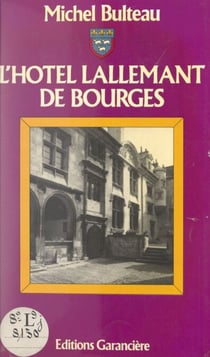 L'hôtel Lallemant de Bourges - Historique et symbolique d'une demeure à l'antique