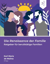 Die Renaissance der Familie - Ratgeber für berufstätige Familien