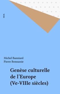 Genèse culturelle de l'Europe (Ve-VIIIe siècles)