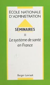 Séminaires (2) : Le Système de santé en France - École nationale d'administration