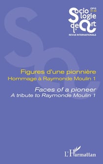 Figures d’une pionnière Hommage à Raymonde Moulin 1 - Faces of a pioneer A tribute to Raymonde Moulin 1