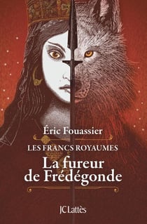 La fureur de Frédégonde - Les francs royaumes
