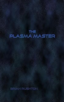 The Plasma Master - The Plasma Master, #1