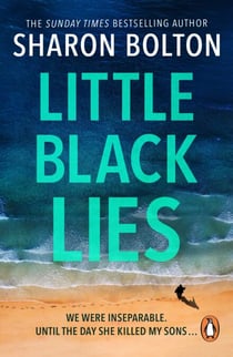 Little Black Lies - a tense and twisty psychological thriller from Richard & Judy bestseller Sharon Bolton