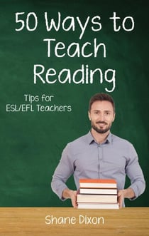 Fifty Ways to Teach Reading - Fifty Ways to Teach: Tips for ESL/EFL Teachers