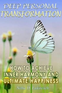 Deep Personal Transformation: How to Achieve Inner Harmony and Ultimate Happiness - Reintegration Fundamentals, #2