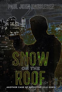 Snow on the Roof - The Cases of Detective Lyle Odell, #5