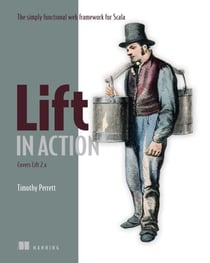 Lift in Action - The Simply Functional Web Framework for Scala