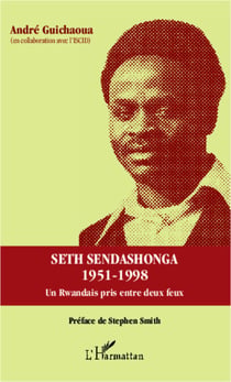Seth Sendashonga 1951-1998 - Un rwandais pris entre deux feux