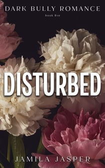 Disturbed: Dark Bully Romance - The Crispin & Amina Series, #5