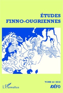 Etudes finno-ougriennes 44 - Numéro spécial : Les langues finno-ougriennes aujourd'hui I