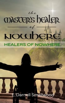 The Master's Healer of Nowhere - Healers of Nowhere, #1