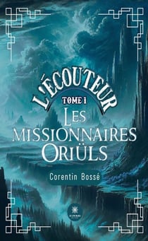 L’écouteur - Tome 1 - Les missionnaires Oriüls