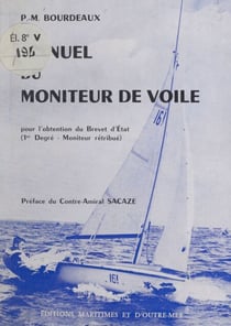 Manuel du moniteur de voile - Programme pour l'obtention du Brevet d'État 1er degré, moniteur rétribué