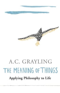 The Meaning of Things - Applying Philosophy to life