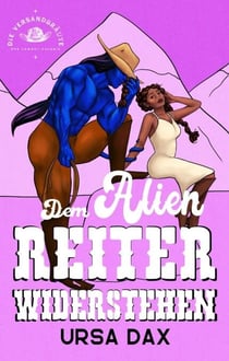 Dem Alien-Reiter widerstehen - Die Versandbräute der Cowboy-Kolonie, #3