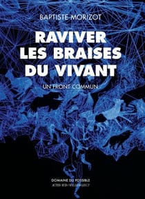 Raviver les braises du vivant - Un front commun