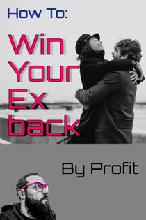 How to Win Your Ex Back - Self Growth, #1