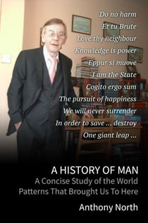 A History of Man: A Concise Study of the World Patterns That Brought Us to Here