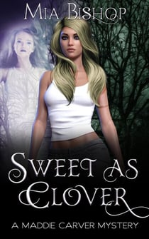 Sweet As Clover - A Maddie Carver Mystery, #1